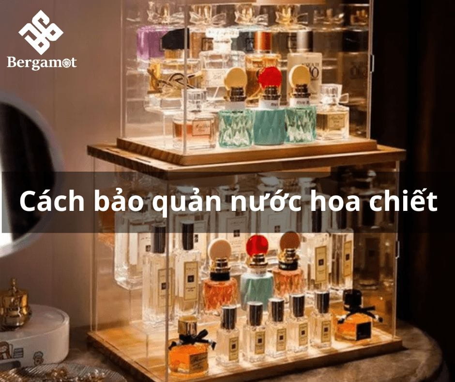 Cách bảo quản nước hoa chiết 