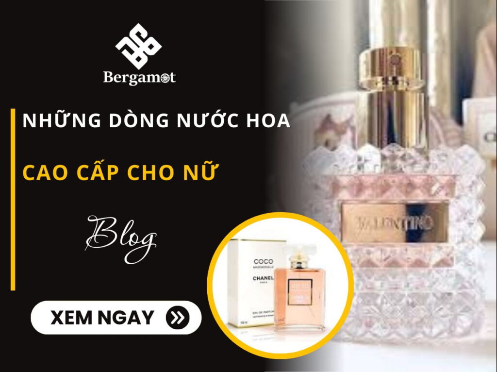 Những dòng nước hoa cao cấp cho dữ