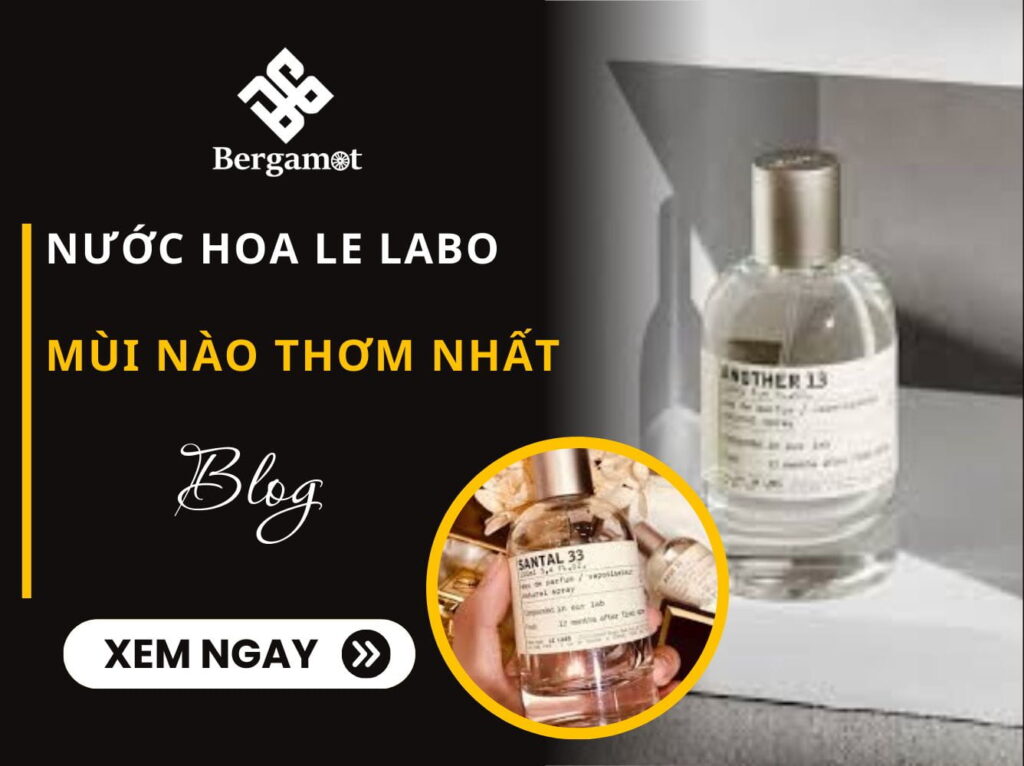 Nước hoa le labo mùi nào thơm nhất