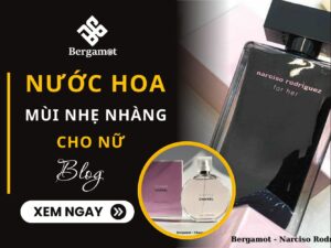 Nước hoa mùi nhẹ nhàng cho nữ