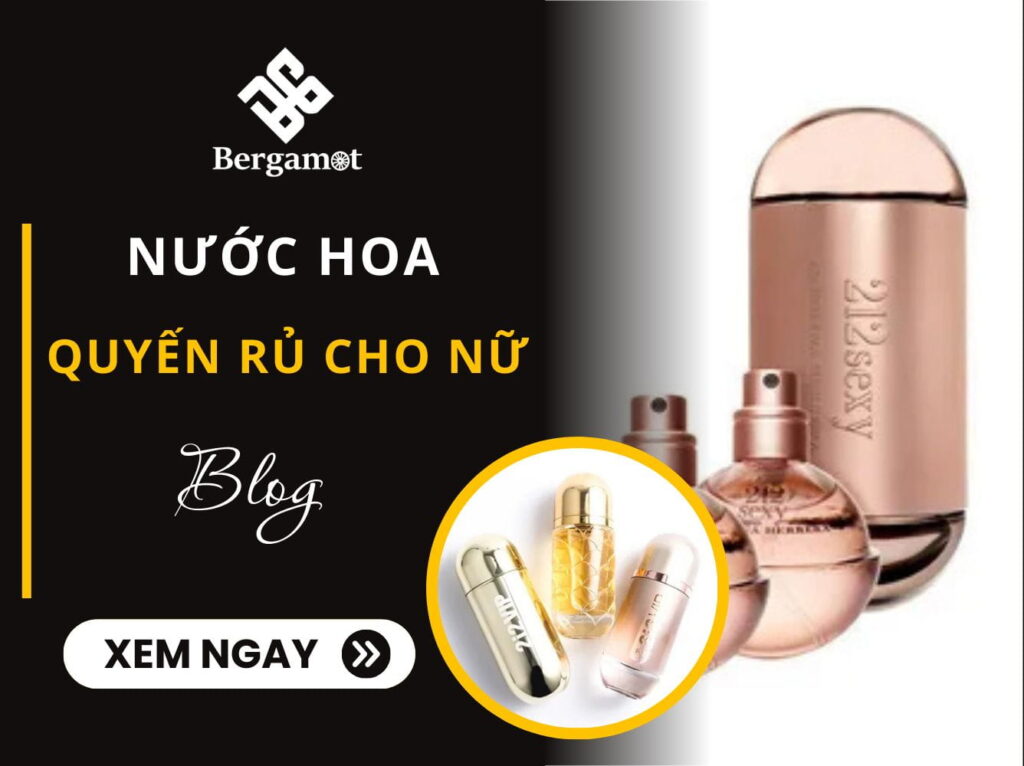 Nước hoa quyến rũ cho nữ dấu ấn khó phai