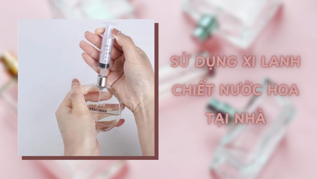 Xi lanh chiết nước hoa